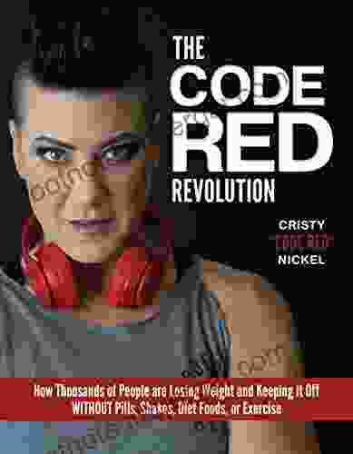 The Code Red Revolution: How Thousands Of People Are Losing Weight And Keeping It Off WITHOUT Pills Shakes Diet Foods Or Exercise