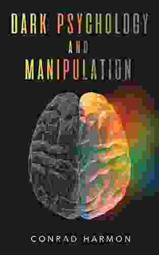 Dark Psychology And Manipulation: Master The Art Of Persuasion Use NLP And Body Language To Influence People And See Through The Mind Control Tricks Of Narcissists And Manipulators