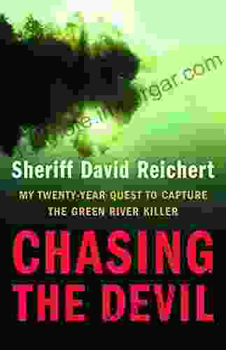 Chasing The Devil: My Twenty Year Quest To Capture The Green River Killer