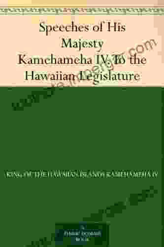 Speeches Of His Majesty Kamehameha IV To The Hawaiian Legislature