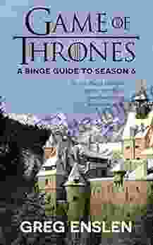 Game Of Thrones: A Binge Guide To Season 6