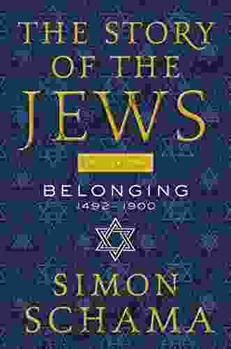 The Story Of The Jews Volume Two: Belonging: 1492 1900