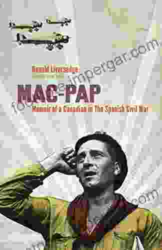 Mac Pap: Memoir Of A Canadian In The Spanish Civil War