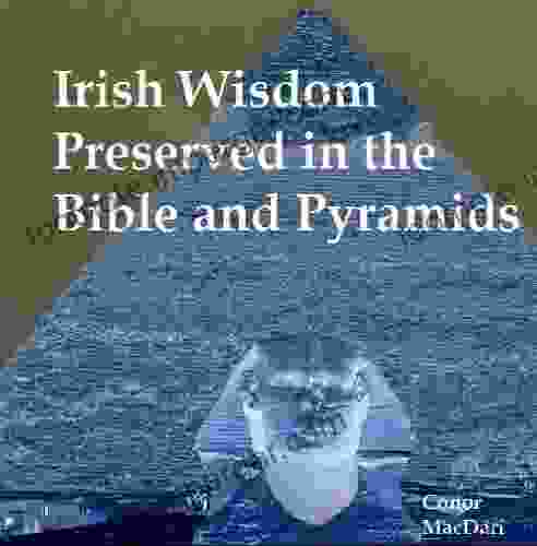 Irish Wisdom Preserved In The Bible And Pyramids