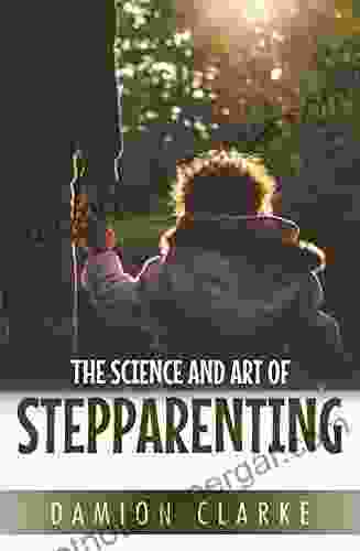 The Science And Art Of Stepparenting (Life In A Nutshell 2)