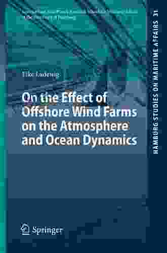 On The Effect Of Offshore Wind Farms On The Atmosphere And Ocean Dynamics (Hamburg Studies On Maritime Affairs 31)