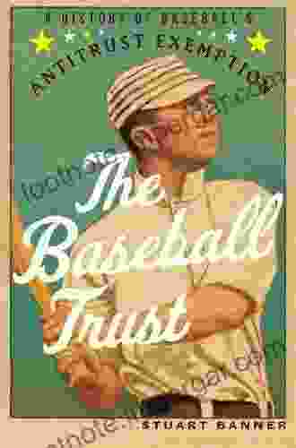 The Baseball Trust: A History Of Baseball S Antitrust Exemption