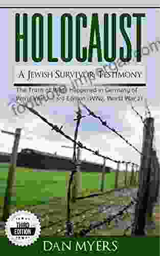 Holocaust: A Jewish Survivor Testimony: The Truth Of What Happened In Germany Of World War 2 3rd Edition (WW2 World War 2)