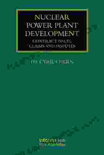 Nuclear Power Plant Development: Contract Issues Claims And Disputes (Construction Practice Series)