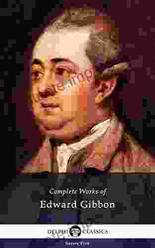 Delphi Complete Works Of Edward Gibbon (Illustrated) (Series Five 15)