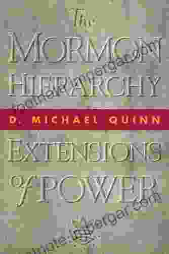 The Mormon Hierarchy: Extensions Of Power