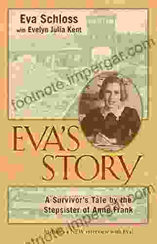 Eva S Story: A Survivor S Tale By The Stepsister Of Anne Frank