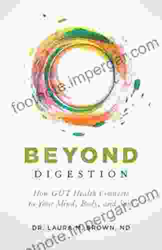 Beyond Digestion: How GUT Health Connects to Your Mind Body and Soul