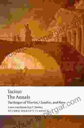 The Annals: The Reigns Of Tiberius Claudius And Nero (Oxford World S Classics)