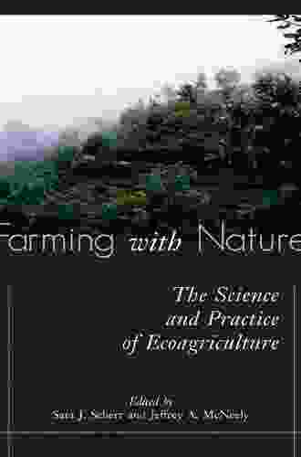 Farming With Nature: The Science And Practice Of Ecoagriculture