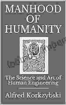 Manhood Of Humanity: The Science And Art Of Human Engineering