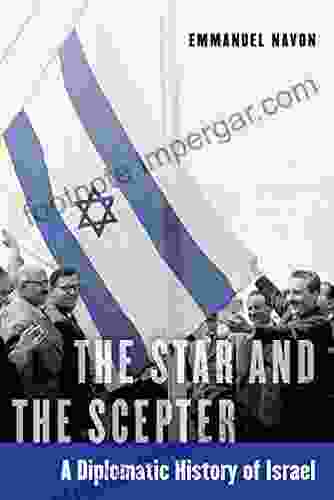 The Star And The Scepter: A Diplomatic History Of Israel