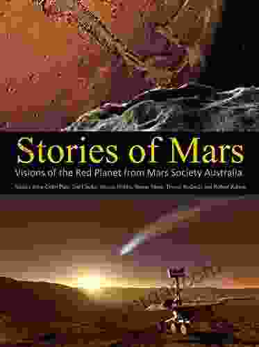 Stories Of Mars: Visions Of The Red Planet From The Mars Society Australia