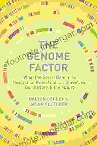 The Genome Factor: What The Social Genomics Revolution Reveals About Ourselves Our History And The Future