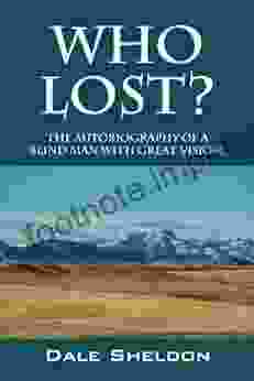 Who Lost? The Autobiography Of A Blind Man With Great Vision