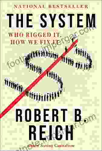 The System: Who Rigged It How We Fix It