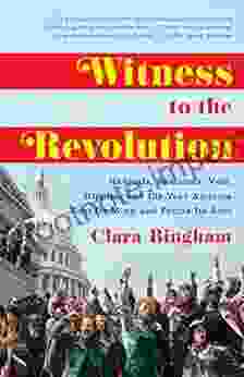 Witness To The Revolution: Radicals Resisters Vets Hippies And The Year America Lost Its Mind And Found Its Soul