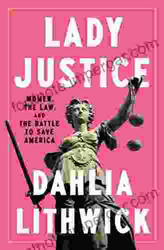 Lady Justice: Women The Law And The Battle To Save America