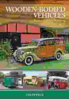 Wooden Bodied Vehicles: Buying Building Restoring And Maintaining