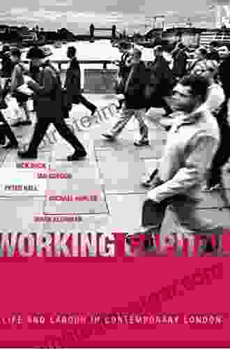 Working Capital: Life And Labour In Contemporary London